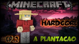 Minecraft: HARDCORE MULTIPLAYER #Ep2 - A PLANTAÇÃO E A MINA !