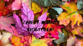 Craft Nomad’s Vlogtober: 2