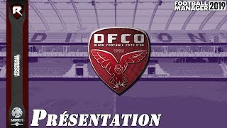 [FR] Football Manager 2019 - Présentation de club - épisode 6 - Dijon FCO