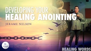 Developing Your Healing Anointing - Healing Words (3/5) - Jerame Nelson