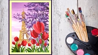 Картина за 10 минут! Рисуем гуашью Париж и тюльпаны!
