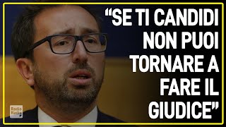 Ministro Bonafede: "Se il giudice scende in politica poi non può tornare in magistratura"