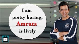 Himmanshoo A. Malhotra gets chatty; says wife Amruta is more lively than him I Exclusive