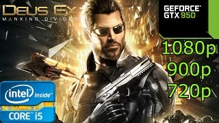 Deus Ex Mankind Divided - i5 4460 - 8GB RAM - GTX 950 - 1080p - 900p - 720p