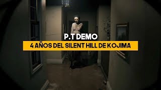 4 AÑOS DE P.T DEMO: EL SILENT HILL de HIDEO KOJIMA