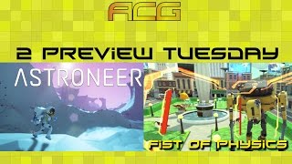 Astroneer and Fist of Physics Previews Two For Tuesday. 2 Games One Video