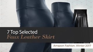 7 Top Selected Faux Leather Skirt Amazon Fashion, Winter 2017