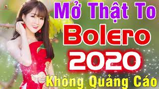 MỞ THẬT TO BOLERO 2020...6688 Bài Bolero Trữ Tình Ngọt Ngào KHÔNG QUẢNG CÁO Nghe Cực Sướng Tai