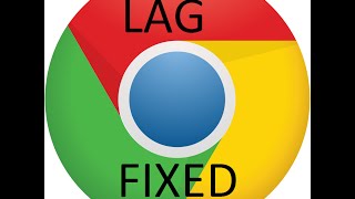 Google Chrome Lagging Fixed