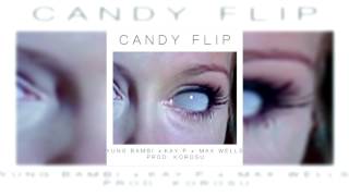 YUNG BAMBI - Candy Flip ft Kay P & Max Wells [Prod. korosu]