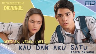 Indra Oktiana – Kau dan Aku Satu (Official Lyric Video) | OST. Dignitate