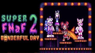 Super FNaF 2: Wonderful Day *DEMO*