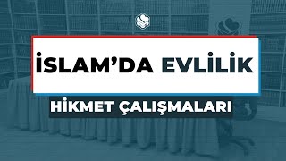 İSLAM'DA EVLİLİK | Hikmet Çalışmaları
