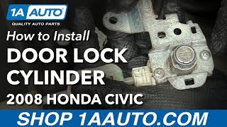 How to Replace Front Door Lock Cylinder 05-11 Honda Civic