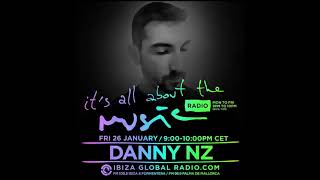Danny Nz - It's All About The Music @ Ibiza Global Radio 26-01-18