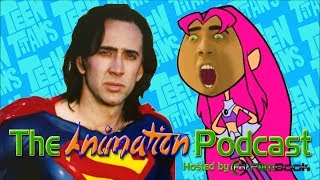 Nicolas Cage is SUPERMAN in Teen Titans Go! - The Animation Podcast HIGHLIGHTS