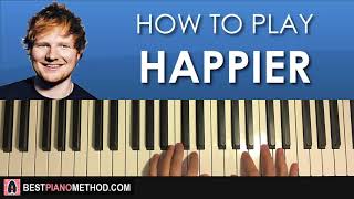 HOW TO PLAY - Ed Sheeran - Happier (Piano Tutorial Lesson)
