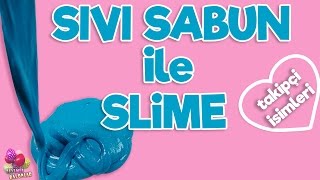 SIVI SABUN ile SLİME - Slime Yapımı , takipçi isimleri | DIY - Kendin Yap | Nasıl Yapılır