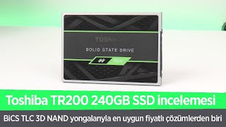 Toshiba TR200 SSD incelemesi "Toshiba'dan uygun fiyatlı BiCS NAND SSD"