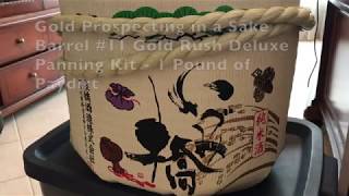 Gold Prospecting in a Sake Barrel #11 Gold Rush Deluxe Panning Kit - 1 Pound of Paydirt