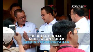 Ibu Kota Pindah ke Kaltim, Anies Baswedan Akan "Sulap" Gedung Pemerintahan