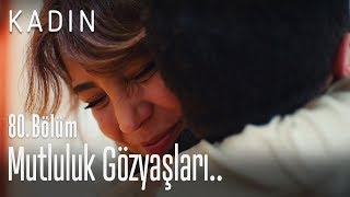 Mutluluk gözyaşları.. - Kadın 80. Bölüm