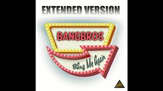 Bangbros - Bang Me Again Extended Version