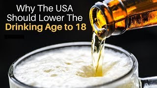 Should the USA Lower the Drinking Age to 18?