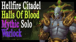 Hellfire Citadel MYTHIC Warlock SOLO (Lower Part 2)