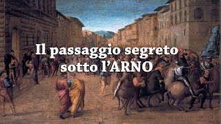 Il passaggio segreto sotto l'Arno