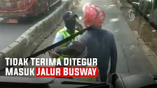 Viral Video Pengendara Motor Masuk Jalur Busway, Tidak Terima Ditegur dan Memarahi Petugas
