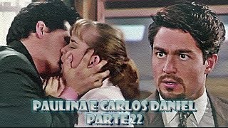 A História de Paulina e Carlos Daniel - PARTE 22