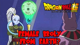 Female Broly From Universe 6's Earth? (Dragon Ball Super Theory)