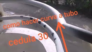 como curvear tubo cedula 30 vieja escuela
