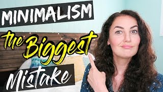 MINIMALISM: Biggest Minimalism Mistake to Avoid