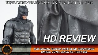 1/6 BvS Batman Custom Cape Comparison. Unreal Toys / Tony Mei / Jaxon Xu