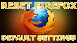 How To Reset Firefox To Default Settings