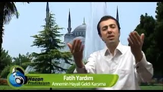 Fatih Yardım - Annemin Hayali Geldi Karşıma
