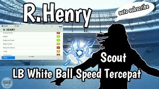 R. Henry LB White Ball Speed Tercepat PES 2019 | Scout