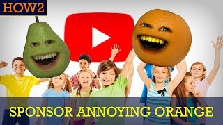 How2: How to Sponsor the Annoying Orange! (Sweet Perks!!!)