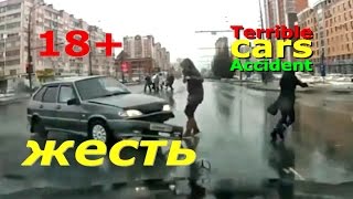 (18+) Смертельные аварии и ДТП с пешеходами. Жесть.