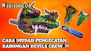 #episode06 || cara mengecat barongan devils crew..!!