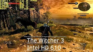 The Witcher 3 Wild Hunt - Intel HD 610 - Pentium G4560 - 8GB RAM