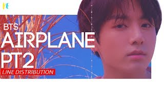 BTS (방탄소년단) - AIRPLANE PT.2 | Line Distribution