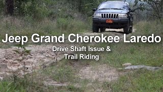 Jeep Grand Cherokee - Drive Shaft Issue and Trail Riding