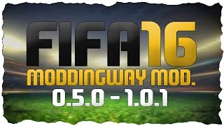 FIFA 16 MODDINGWAY MOD. - 0.5.0 - 1.0.1 UPDATE TUTORIAL | Let's Patch FIFA 16 (PC)
