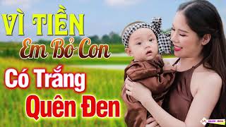 VÌ TIỀN... Cắn Dứt Lương Tâm EM Bỏ Lại CON Thơ - LK Bolero Vì Nghèo Nghe Buốt Giá Con Tim Cực Xót Xa