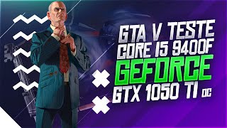 GTA V -GeForce GTX 1050Ti Oc 4GB - i5 9400F - 1080p 60 Fps