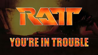 Ratt - You're In Trouble (Lyrics) HQ Audio