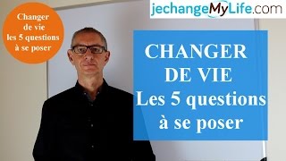 Changer de vie, les 5 questions clés à se poser, par Dominique Lopin